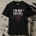 I'm not available. T-Shirt
