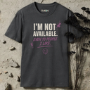I'm not available. T-Shirt
