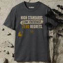 High standards. Low patience. T-Shirt