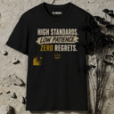High standards. Low patience. T-Shirt