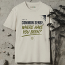 Dear common sense, where have you been? T-Shirt