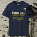 Dear common sense, where have you been? T-Shirt