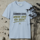 Dear common sense, where have you been? T-Shirt