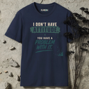 I don't have attitude. T-Shirt