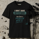 I don't have attitude. T-Shirt