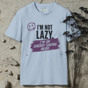 I'm not lazy. T-Shirt