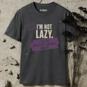 I'm not lazy. T-Shirt