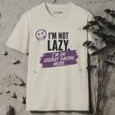 I'm not lazy. T-Shirt