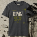 I couldn't care less. T-Shirt