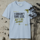 I couldn't care less. T-Shirt