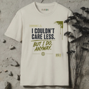 I couldn't care less. T-Shirt