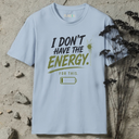 I don't have the energy for this. T-Shirt