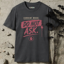 Current mood: do not ask. T-Shirt