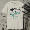 Mentally on vacation. T-Shirt