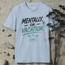 Mentally on vacation. T-Shirt