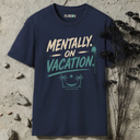 Mentally on vacation. T-Shirt
