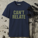 Can't relate. T-Shirt