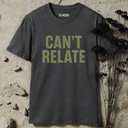 Can't relate. T-Shirt