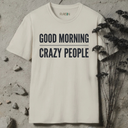 Good morning crazy people. T-Shirt