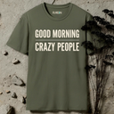 Good morning crazy people. T-Shirt