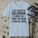 I just checked my callendar. T-Shirt