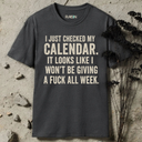 I just checked my callendar. T-Shirt