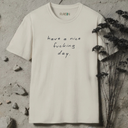 have a nice fucking day. T-Shirt