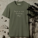have a nice fucking day. T-Shirt
