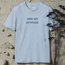 Kiss my attitude. T-Shirt