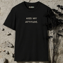 Kiss my attitude. T-Shirt