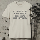 It's hard to be a nice person. T-Shirt