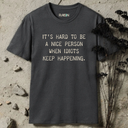 It's hard to be a nice person. T-Shirt