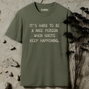 It's hard to be a nice person. T-Shirt