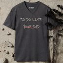 to do list: your dad. V-Neck