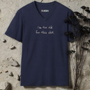 i'm too old for this shit. V-Neck