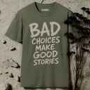 Bad choices make good stories  T-Shirt