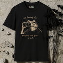 me looking for anyone who gives a shit. Frog T-Shirt
