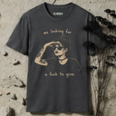 me looking for a fuck to give. T-Shirt