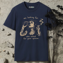 me looking for who asked your opinion. T-Shirt