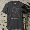 me looking for my patience. Cat T-Shirt