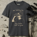 me looking for any fucks left to give. T-Shirt