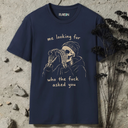 me looking for who the fuck asked you. Skeleton T-Shirt
