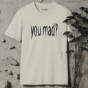 you mad? T-Shirt