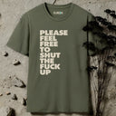 Please feel free to shut the fuck up T-Shirt