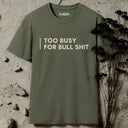 Too busy for bull shit T-Shirt