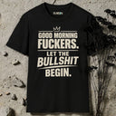 Good morning fuckers. T-Shirt
