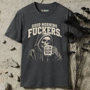 Good morning fuckers. Skeleton T-Shirt
