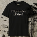 fifty shades of tired T-Shirt