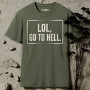 LOL, GO TO HELL. T-Shirt