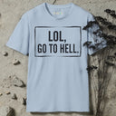 LOL, GO TO HELL. T-Shirt